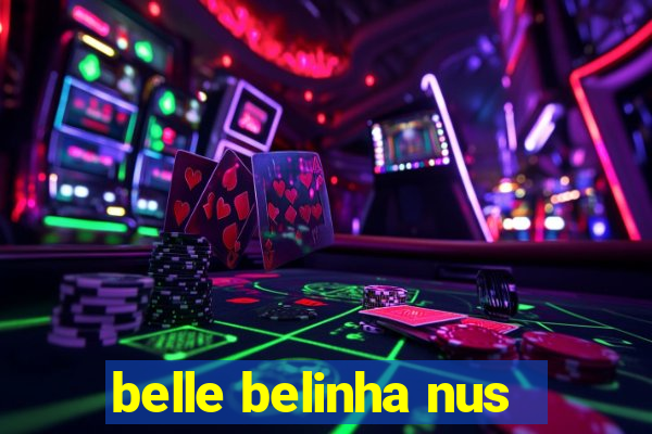 belle belinha nus